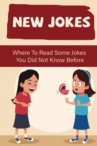 New Jokes: Where To Read Some Jokes You Did Not Know Before