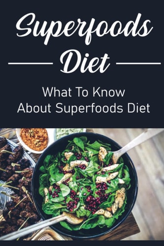 Superfoods Diet: What To Know About Superfoods Diet