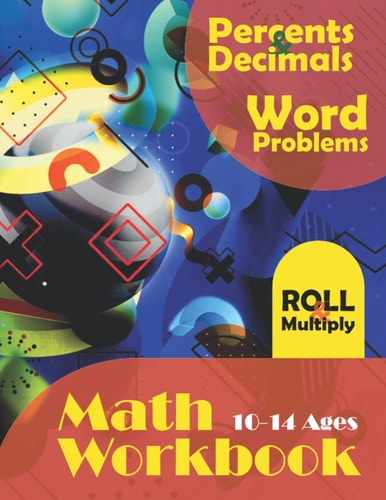 Percents and Decimals, Word Problems, Roll & Multiply: Activity Math Workbook with a Diversity of Elementary Exercises for Homeschool Practice | Grade 5-7