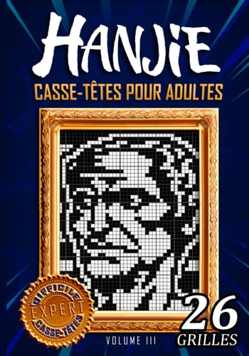 Hanjie Casse-têtes Pour Adultes Volume III: 26 Logimages (French Edition)