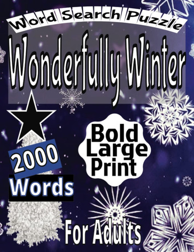 Wonderfully Winter Word Search Puzzle 2000 Words Bold Large Print For Adults: Bold Large Print Word Puzzle Book for Adults and Seniors