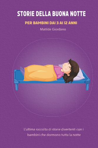 TORIE DELLA BUONA NOTTE PER BAMBINI DAI 3 AI 12 ANNI: 'ultima raccolta di storie divertenti con i bambini che dormono tutta la notte (Italian Edition)