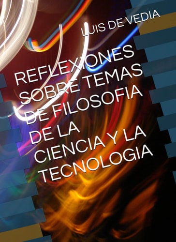 REFLEXIONES SOBRE TEMAS DE FILOSOFIA DE LA CIENCIA Y LA TECNOLOGIA (Spanish Edition)