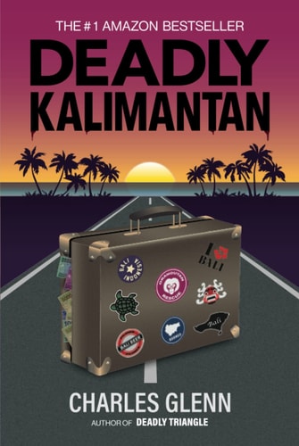 Deadly Kalimantan: A Steve Hartshorn Novel (Steve Hartshorn Adventure Series)