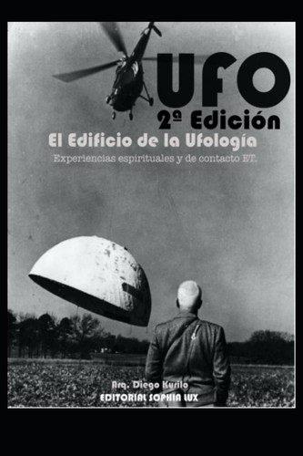 El Edificio de la Ufología 2ª Edición: Experiencias espirituales y de contacto ET (Spanish Edition)