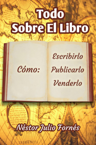 TODO SOBRE EL LIBRO: Cómo Escribirlo-Publicarlo-Venderlo (Spanish Edition)