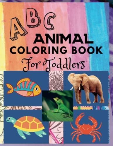 ABC Animals Coloring Book for Toddlers: More than 50 funny animals to learn, Coloring and Learning Fun with Cute Things and Animals for Little Kids. Ages 2-5