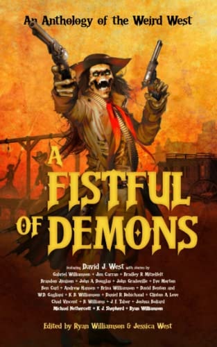 A Fistful of Demons An Anthology of the Weird West