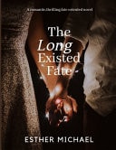 The Long Existed Fate A Romantic, Thrilling, Fate Oriented Novel