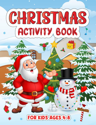Christmas Activity Book For Kids Age 4-8: The Fun Relaxing Time Puzzles And Coloring Connect The Dots With Number Maze Sudoku Word Search Large Print Solution