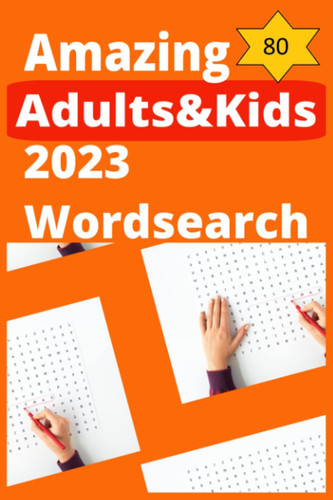 Amazing adults and kids 2023 Wordsearch: Family fun brain activity nearly 100 Wordsearch puzzles with solutions