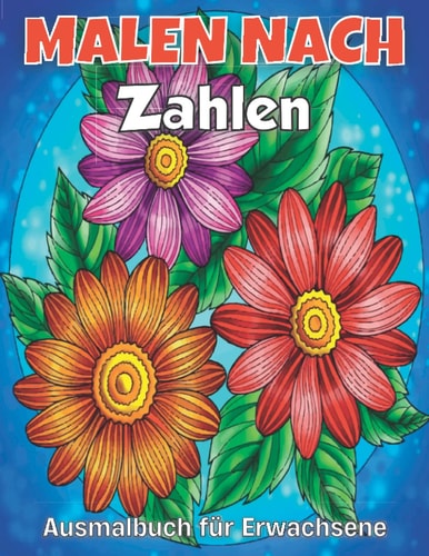 Malen nach Zahlen Ausmalbuch für Erwachsene: Malen nach Zahlen Großdruck Malbuch für Erwachsene – Malen nach Zahlen für Erwachsene (German Edition)