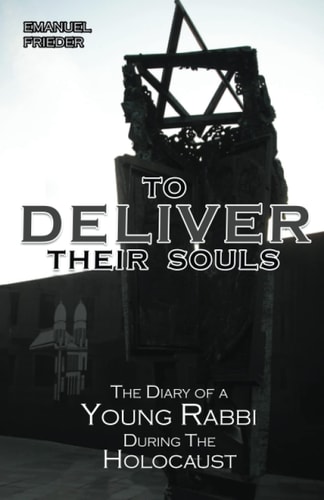 To Deliver Their Souls: The Diary Of A Young Rabbi During The Holocaust