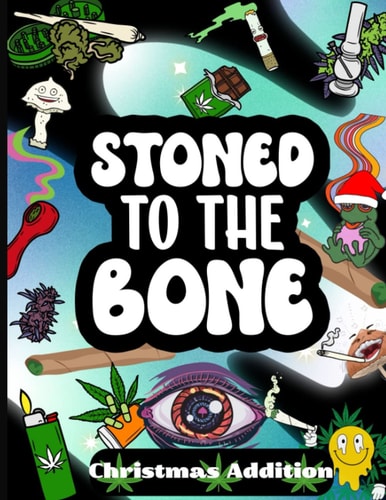 Stoned to the Bone - Adult Christmas Coloring Book
