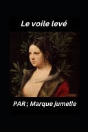 Le voile levé