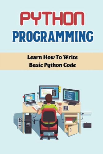Python Programming: Learn How To Write Basic Python Code