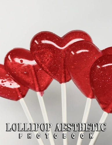A Photo Book Of Lollipop Aesthetic: Compelling Photos Collection Of Lollipop Aesthetic As A Great Gift For Adults, Teens, Kids To Relax And Relieve Stress