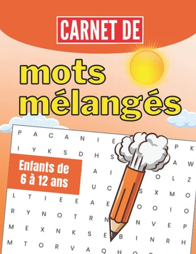 Carnet de mots mélangés - Enfants 6 à 12 ans: casse-tête éducatif - Super grilles amusants à résoudre, parfait pour se divertir ! (French Edition)