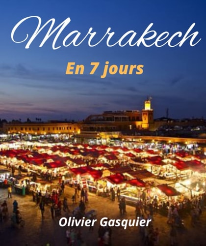 Marrakech En 7 jours (French Edition)