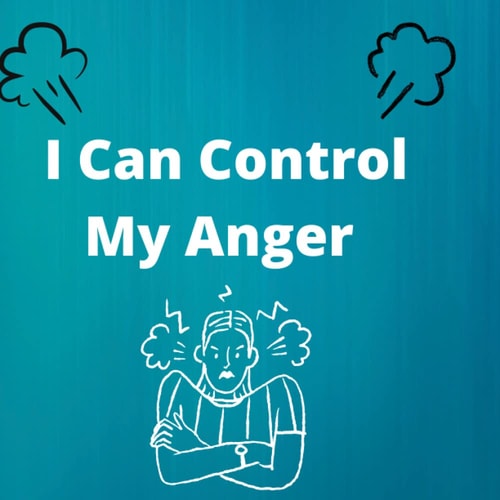 I Can Control My Anger: A book about anger management and managing difficult feelings and emotions