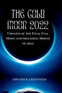 The Cold Moon 2022 - Updates of the Final Full Moon and Preceding Moons of 2022