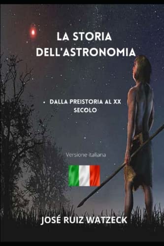 La storia dell'astronomia Dalla preistoria al XX secolo