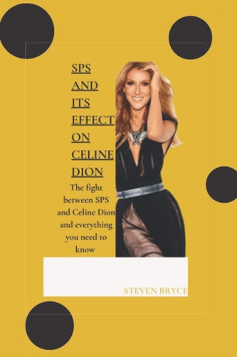 SPS AND ITS EFFECT ON CELINE DION: The fight between SPS and Celine Dion and everything you need to know