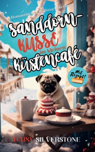 Sanddornküsse im kleinen Küstencafé: Romantischer Weihnachtsroman (German Edition)