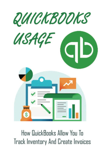 QuickBooks Usage: How QuickBooks Allow You To Track Inventory And Create Invoices