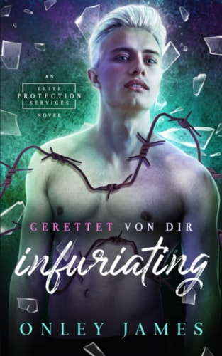 Infuriating: Gerettet von dir (Elite Protection Services (German)) (German Edition)