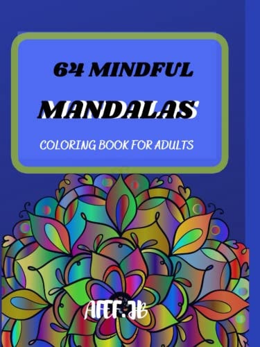 64 MINDFUL MANDALAS COLORING BOOK FOR ADULTS FOR STRESS RELIEF: Mandala decorations for coloring