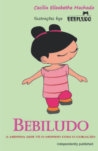 BEBILUDO: A menina que vê o mundo com o coração (Portuguese Edition)