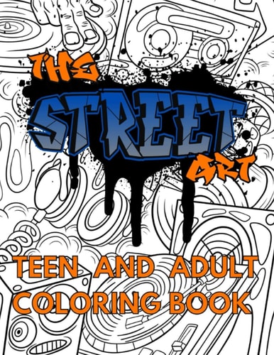 The Street Art: Teen and Adult Coloring Book
