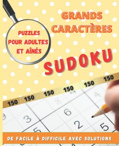 Grands Caractères Sudoku 150 Puzzles Pour Adultes Et Aînés: De Facile À Difficile Avec Les Solutions || Idée Cadeau Fête || las Noël || Grand-Mères || Grand-Pères (French Edition)