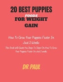 20 Best Puppies Foods for Weight Gain - How to Grow Your Puppies Faster In 2 Weeks