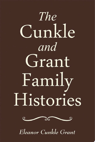 The Cunkle and Grant Family Histories