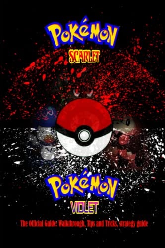 Pokémon Scarlet and Violet: The Official Guide