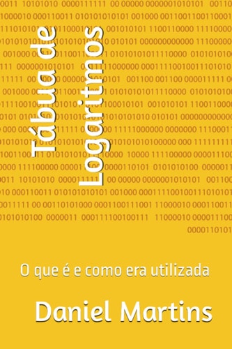 Tábua de Logaritmos: O que é e como era utilizada (Portuguese Edition)