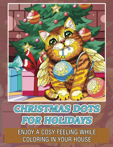Christmas Dots For Holidays: Enjoy A Cosy Feeling While Coloring In Your House