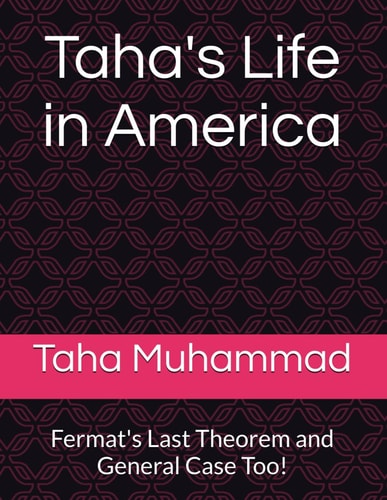 Taha's Life in America: Fermat's Last Theorem and General Case Too!