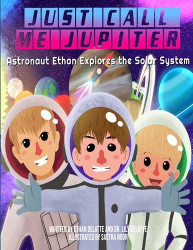 Just Call Me Jupiter - Astronaut Ethan Explores the Solar System