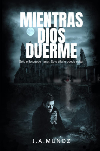 MIENTRAS DIOS DUERME (Spanish Edition)