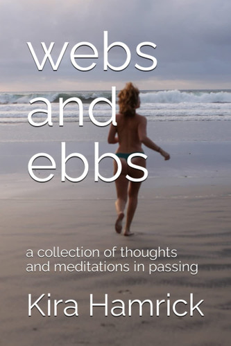 webs and ebbs: a collection of thoughts and meditations in passing