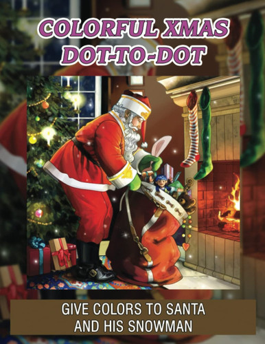 Colorful Xmas Dot-To-Dot: Give Colors To Santa And His Snowman