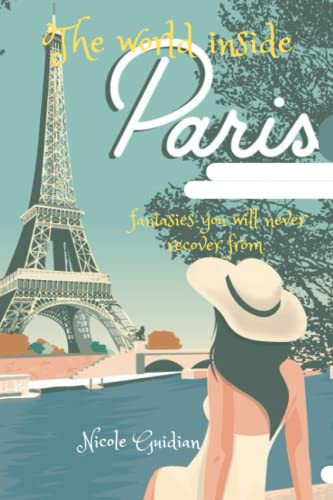 The World Inside Paris Fantasies You Will Never Recover from