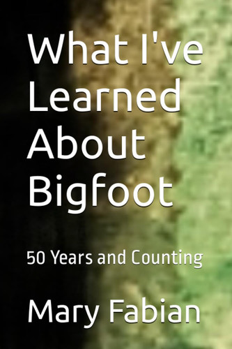 What I've Learned About Bigfoot 50 Years and Counting