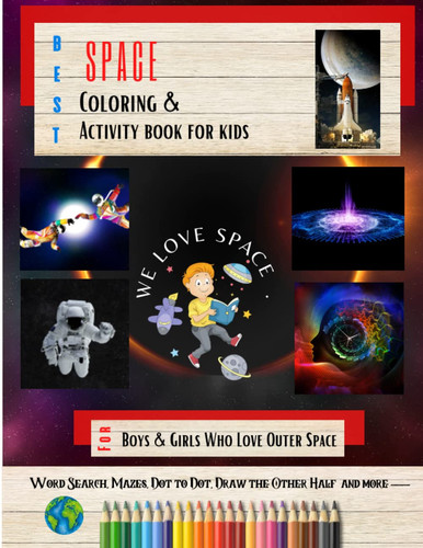Best Space Coloring and Activity Book for Kids: Outer Space, Solar System, Astronaut, Space Ship for Kids I Stylish, Funny and Adventure for Boys, Girls and Kids
