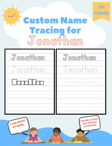 CUSTOM NAME TRACING FOR JONATHAN 101 Pages of Personalized Name Tracing. Learn to Write Your... Name