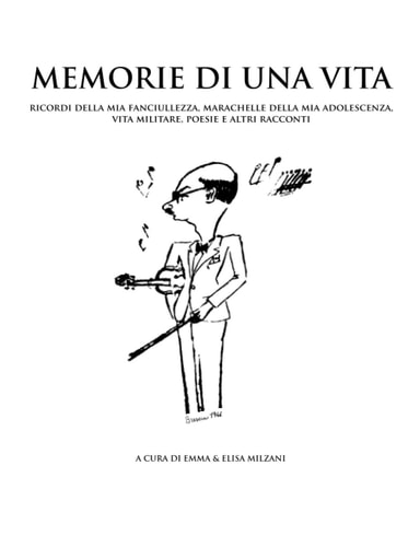 Memorie di una vita: Ricordi della mia fanciullezza, marachelle della mia adolescenza, vita militare, poesie e altri racconti (Italian Edition)