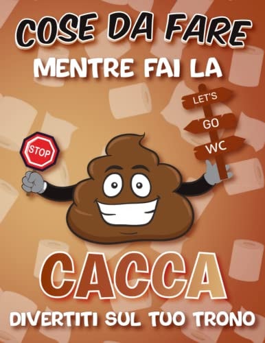 Cose Da Fare Mentre Fai La Cacca: Libro di attività per adulti e ragazzi con giochi divertenti, Parole Crociate, Sudoku, labirinti, Trova i Numeri e molto altro! Miglior idea regalo. (Italian Edition)